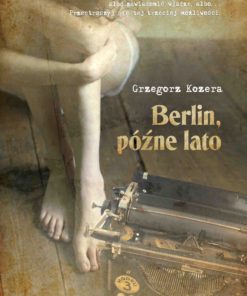 Berlin, późne lato - Grzegorz Kozera