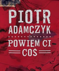 Książka "Powiem ci coś" Piotr Adamczyk